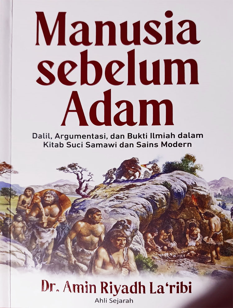 “Manusia Sebelum Adam: Dalil, Argumentasi dan Bukti Ilmiah dalam Kitab Suci Samawi dan Sains Modern”