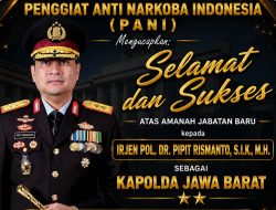 Penggiat Anti Narkoba Indonesia (PANI) Ucapkan Selamat atas Amanah Baru Irjen Pol. Dr. Pipit Rismanto sebagai Kapolda Jawa Barat